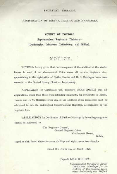 Document by the newly formed Saorstát Éireann (Irish Free State) informing the public where they could register births, deaths & marriages following the recent closure of the workhouses. It gives an interesting insight into the formation of new local government agencies as Ireland entered a new era following the War of Independence, subsequent creation of the border as well as the end of the tenure of the Board of Guardians managing most aspects of public life in local areas from workhouses. (DCM.88.2435)